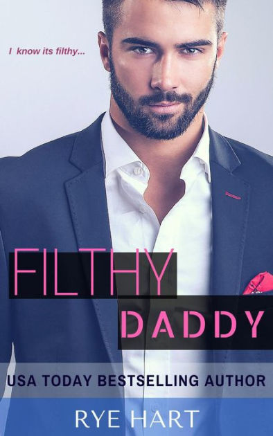 Filthy Daddy by Rye Hart | eBook | Barnes & Noble®