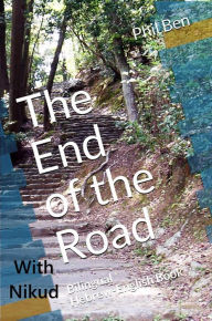 Title: The End of the Road. Hebrew-English, Parallel Text & Audio Files, Author: Phil Ben