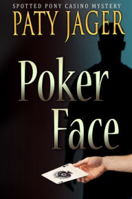 Title: Poker Face (Spotted Pony Casino Mystery, #1), Author: Paty Jager