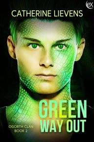 Title: Green Way Out (Ogorth Clan, #2), Author: Catherine Lievens