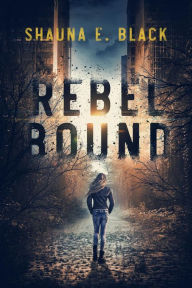 Title: Rebel Bound, Author: Shauna E. Black