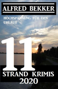 Title: 11 Strand Krimis Juli 2020 - Hochspannung für den Urlaub, Author: Alfred Bekker