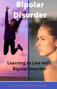 Title: Bipolar Disorder Learning to Live with Bipolar Disorder, Author: gustavo espinosa juarez