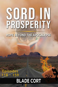 Title: Sord in Prosperity - Hope Beyond the Apocalypse (Predictable Paths, #7), Author: Blade Cort