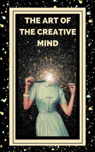 Title: The art of the Creative Mind, Author: MENTES LIBRES