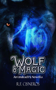 Title: Wolf & Magic, Author: RF Cisneros