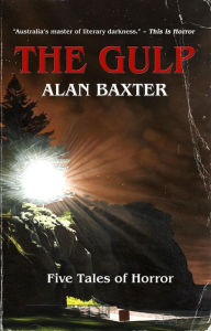 Title: The Gulp (Tales From The Gulp, #1), Author: Alan Baxter