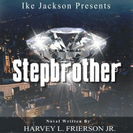 Title: Stepbrother (The Novel ), Author: Harvey L. Frierson