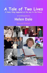 Title: A Tale of Two Lives - A Funny Thing Happened on the way to the Palace, Author: Helen Dale