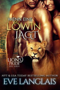 Title: Wenn eine Löwin Jagt (Deutsche Lion's Pride, #8), Author: Eve Langlais