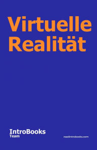 Title: Virtuelle Realität, Author: IntroBooks Team