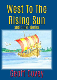 Title: West To The Rising Sun (Covey Collection, #1), Author: geoff covey