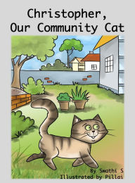 Title: Christopher, Our Community Cat, Author: Swathi S