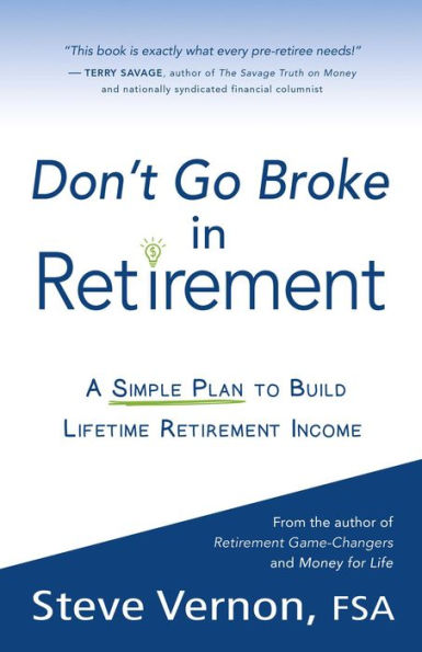 Don't Go Broke in Retirement: A Simple Plan to Build Lifetime Retirement Income