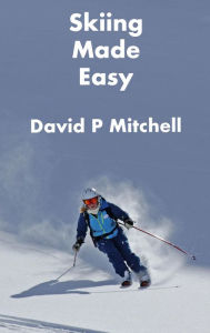 Title: Skiing Made Easy, Author: David P Mitchell