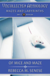 Title: Of Mice & Maze (Uncollected Anthology, #22), Author: Rebecca M. Senese