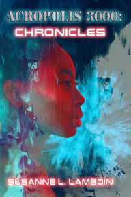 Title: Chronicles (Acropolis 3000, #2), Author: Susanne L. Lambdin