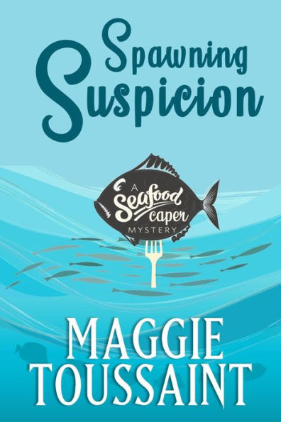 Spawning Suspicion (A Seafood Caper Mystery, #2)
