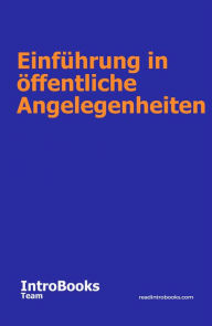 Title: Einführung in öffentliche Angelegenheiten, Author: IntroBooks Team