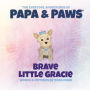 Brave Little Gracie (The Everyday Adventures of Papa & Paws, #3)