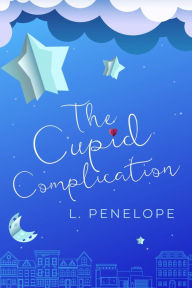 Title: The Cupid Complication (The Cupid Guild, #3), Author: L. Penelope
