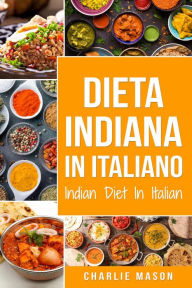 Title: Dieta Indiana In italiano/ Indian Diet In Italian, Author: Charlie Mason