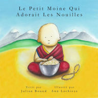Title: Le Petit Moine Qui Adorait Les Nouilles (Children's books by Julian Bound and Ann Lachieze), Author: Julian Bound