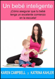 Title: Un bebé inteligente (Crianza Positiva), Author: Karen Campbell