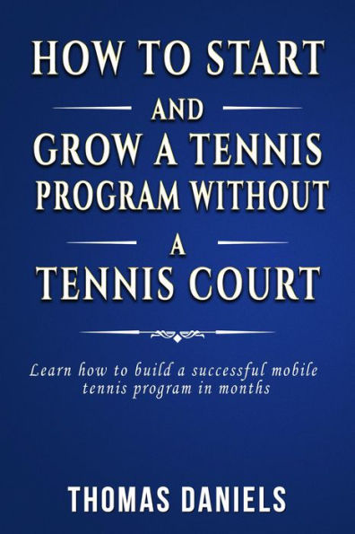 How To Start and Grow Tennis Program Without a Tennis Court