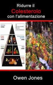 Title: Ridurre il colesterolo con l'alimentazione (Come fare..., #23), Author: Owen Jones