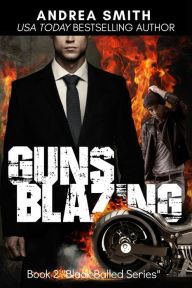 Title: Guns Blazing (Black Balled, #2), Author: Andrea Smith