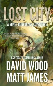 Title: Lost City (Bones Bonebrake Adventures, #4), Author: David Wood
