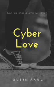 Title: Cyber Love, Author: subir paul