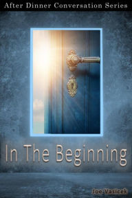 Title: In The Beginning (After Dinner Conversation, #50), Author: Joe Vasicek