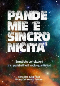 Title: Pandemie e sincronicità. Ermetiche correlazioni tra i pipistrelli e il vuoto quantistico, Author: Bruno Del Medico