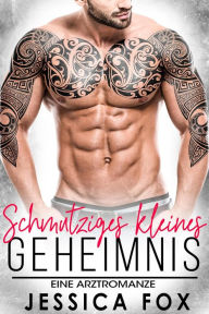 Title: Schmutziges kleines Geheimnis: Eine Arztromanze (Söhne der Sünde, #1), Author: Jessica Fox