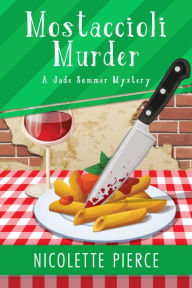 Title: Mostaccioli Murder (A Jade Sommer Mystery, #1), Author: Nicolette Pierce