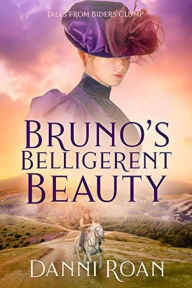 Title: Bruno's Belligerent Beauty (Tales from Biders Clump, #3), Author: Danni Roan