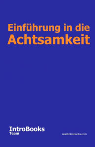 Title: Einführung in die Achtsamkeit, Author: IntroBooks Team