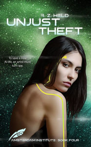 Title: Unjust Theft (Amsterdam Institute, #4), Author: R. Z. Held