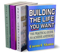 Title: 4 Self-Help Books In 1: Building The Life You Want, Self-Confidence For Success, Improve Your Relationship, Dealing With Negativity, Author: Cornel Manu