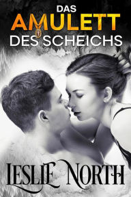 Title: Das Amulett des Scheichs (Die Hochzeitswetten-Serie, #3), Author: Leslie North
