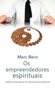 Title: Os Empreendedores Espirituais, Author: Marc Baco