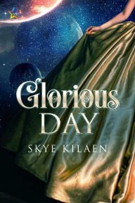Title: Glorious Day, Author: Skye Kilaen