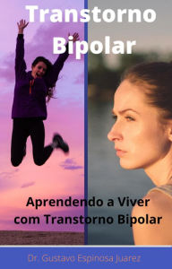 Title: Transtorno Bipolar Transtorno bipolar Aprendendo a viver com transtorno bipolar, Author: gustavo espinosa juarez