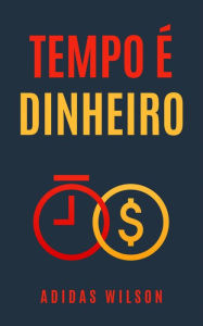 Title: Tempo é Dinheiro, Author: Adidas Wilson