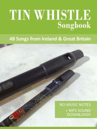 Title: Tin Whistle Songbook - 48 Songs From Ireland & Great Britain, Author: Reynhard Boegl