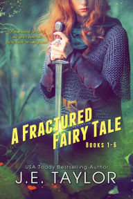 Title: A Fractured Fairy Tale: Books 1-6 (Fractured Fairy Tales, #10), Author: J.E. Taylor