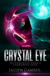 Title: Crystal Eye 2 (GEMMARKED SAGA, #2), Author: Jazlyn Gambil