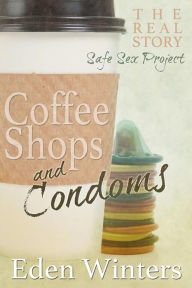 Title: Coffee Shops and Condoms, Author: Eden Winters